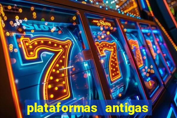 plataformas antigas de slots