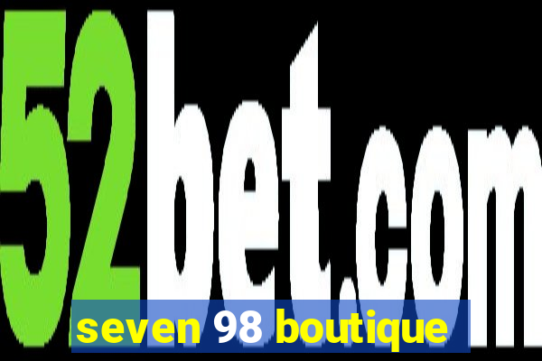 seven 98 boutique