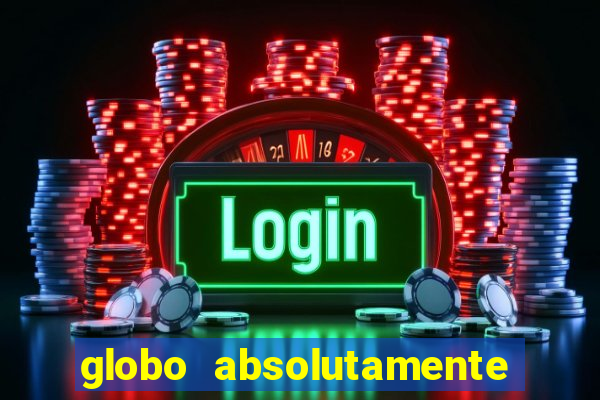 globo absolutamente tudo sobre entretenimento