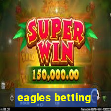 eagles betting