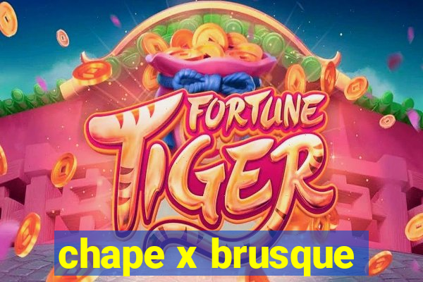 chape x brusque