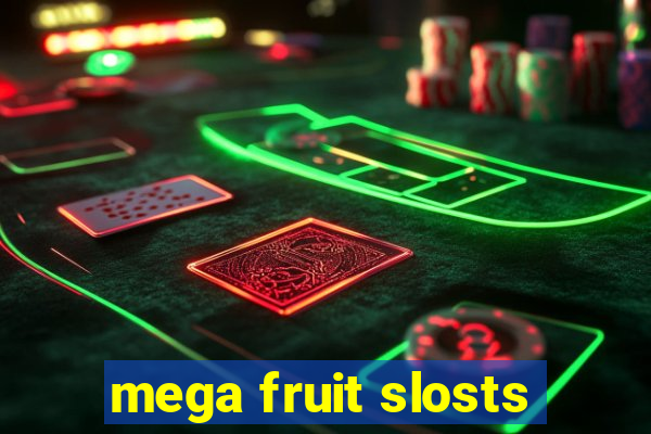 mega fruit slosts