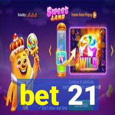 bet 21