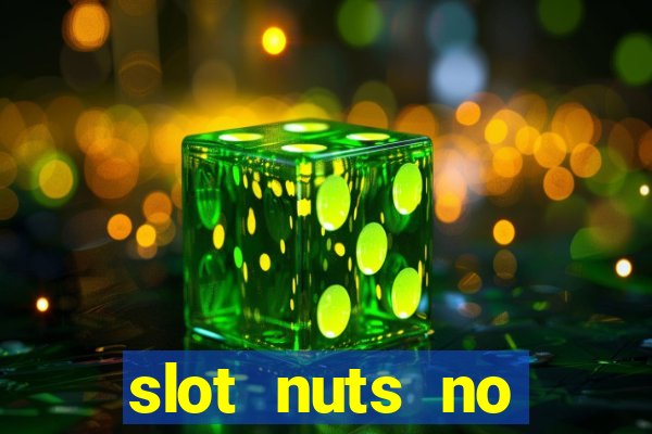 slot nuts no deposit codes 2018