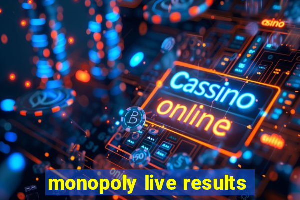 monopoly live results