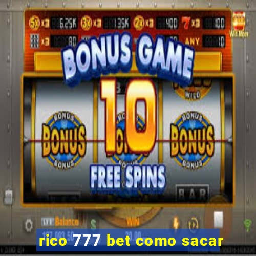 rico 777 bet como sacar