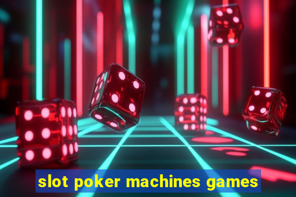 slot poker machines games