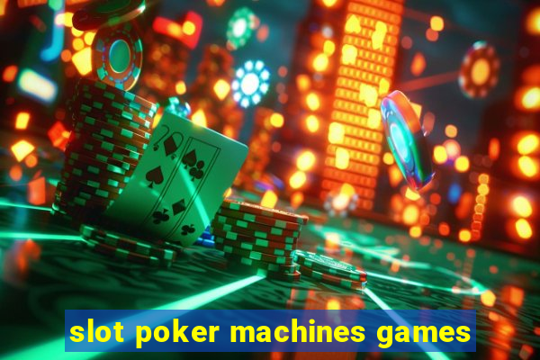 slot poker machines games