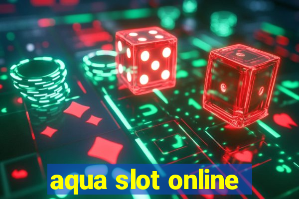 aqua slot online