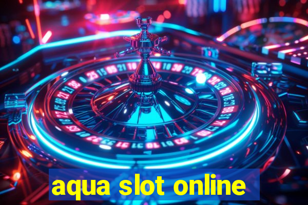 aqua slot online