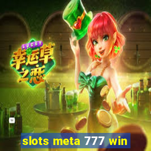 slots meta 777 win