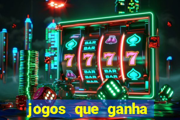 jogos que ganha dinheiro de verdade