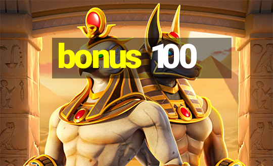 bonus 100