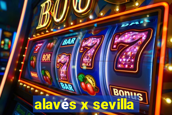 alavés x sevilla