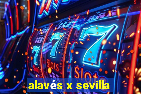 alavés x sevilla