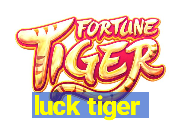 luck tiger