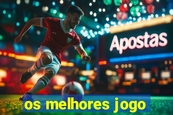 os melhores jogo