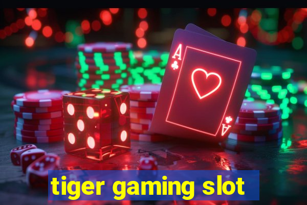 tiger gaming slot