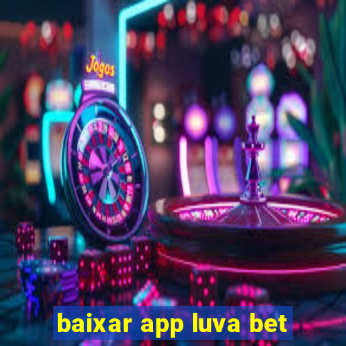 baixar app luva bet