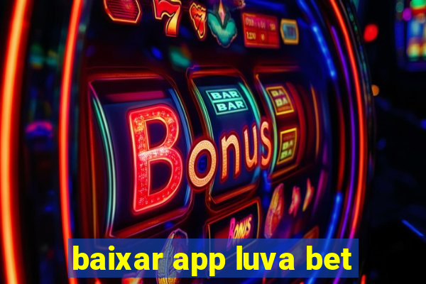 baixar app luva bet