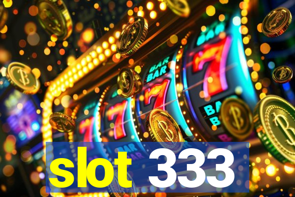 slot 333