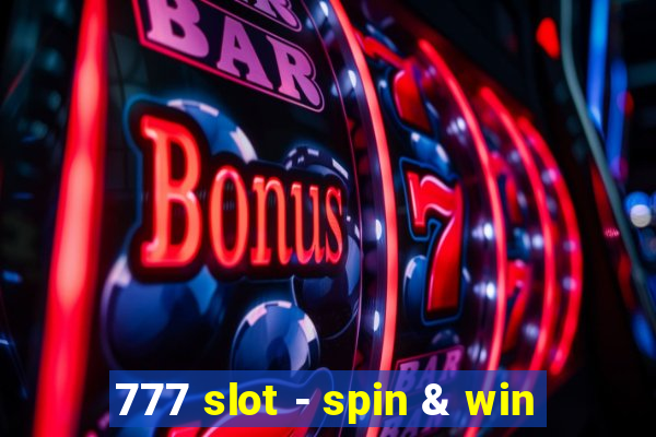 777 slot - spin & win