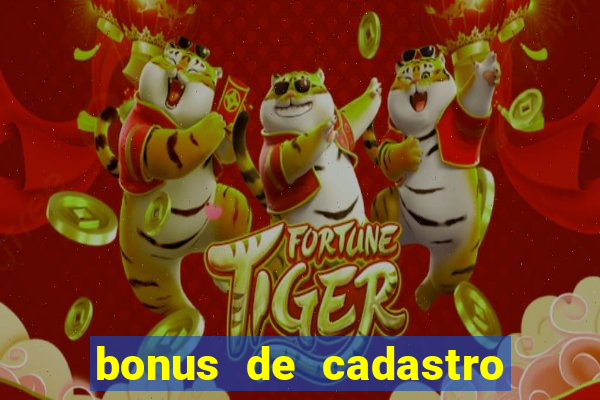 bonus de cadastro cassino sem deposito