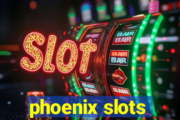 phoenix slots