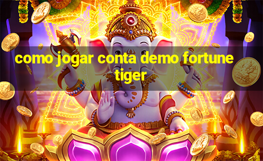 como jogar conta demo fortune tiger