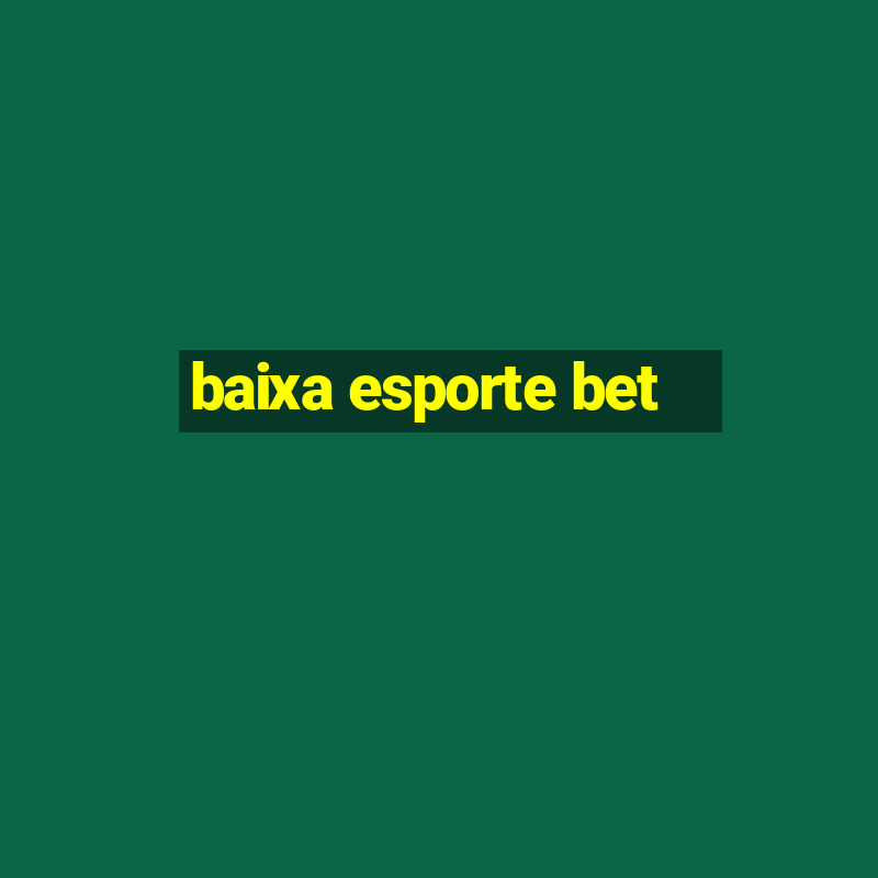 baixa esporte bet