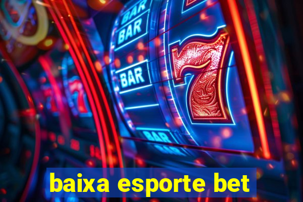 baixa esporte bet