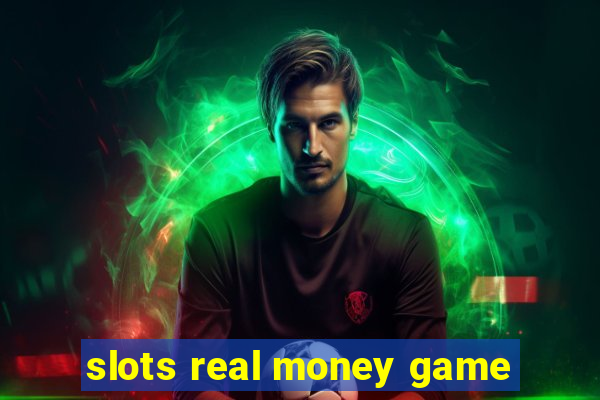 slots real money game