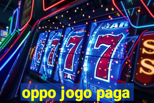 oppo jogo paga