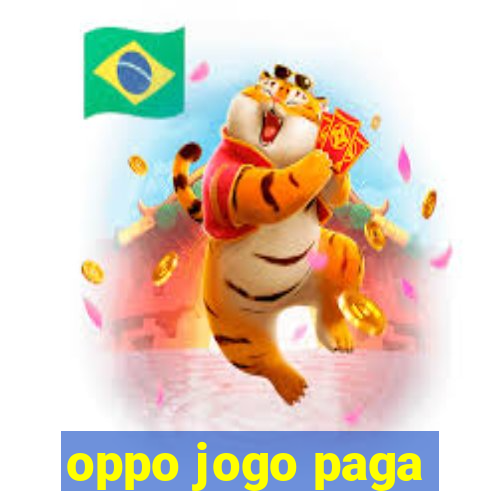 oppo jogo paga