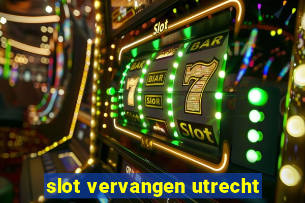 slot vervangen utrecht