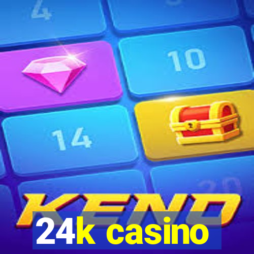 24k casino