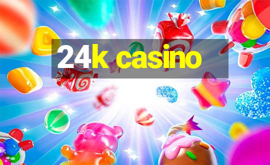 24k casino