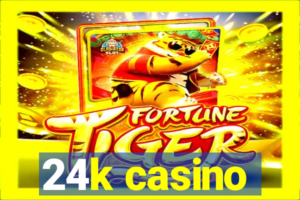 24k casino