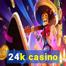 24k casino