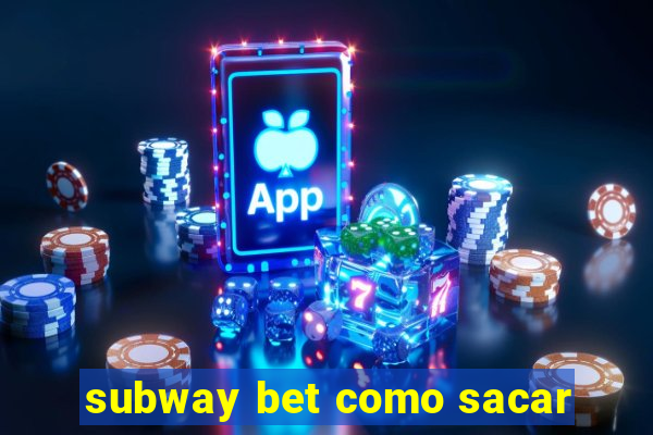 subway bet como sacar