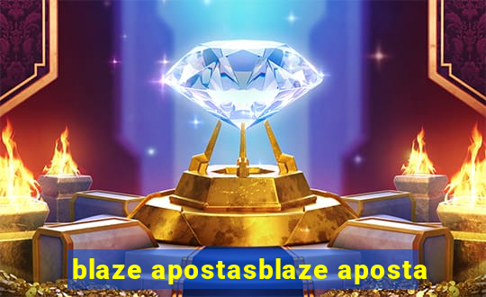 blaze apostasblaze aposta