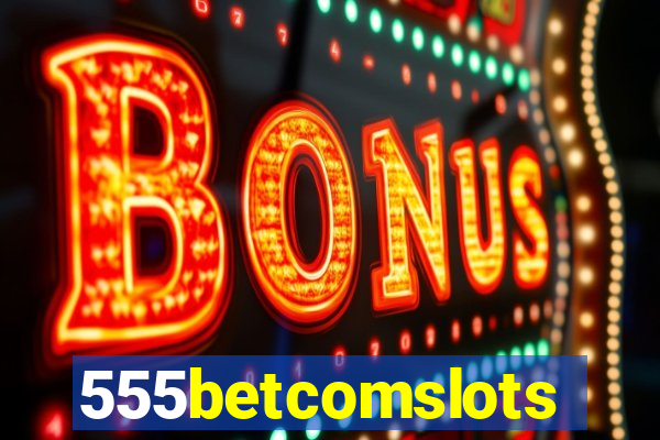 555betcomslots