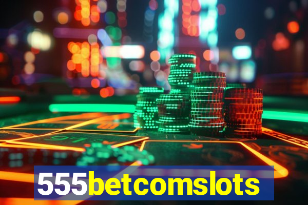 555betcomslots