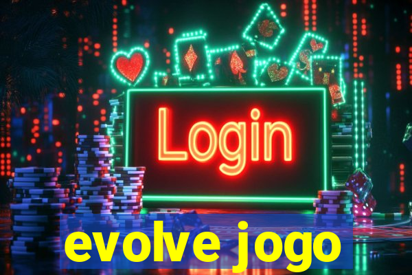 evolve jogo