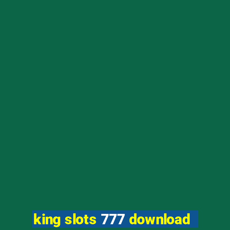 king slots 777 download