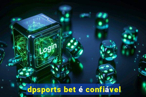 dpsports bet é confiável