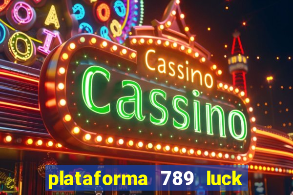 plataforma 789 luck é confiável