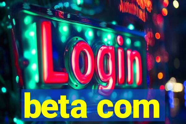 beta com