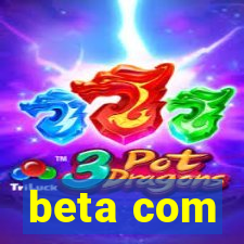 beta com