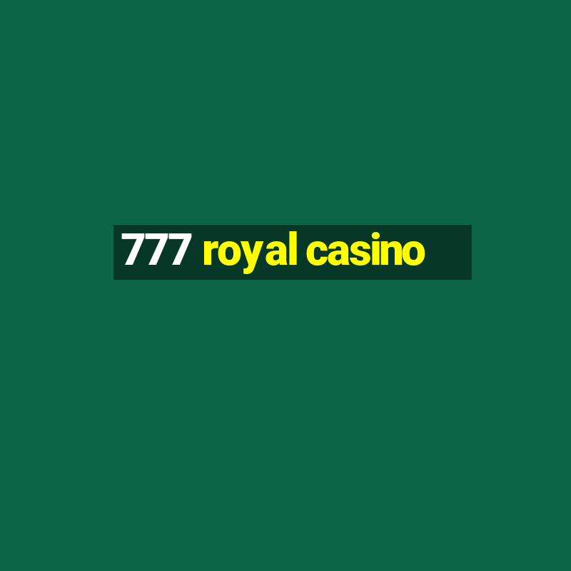 777 royal casino